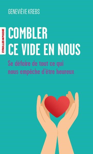 Couverture de Combler ce vide en nous : se défaire de tout ce qui nous empêche d'être heureux