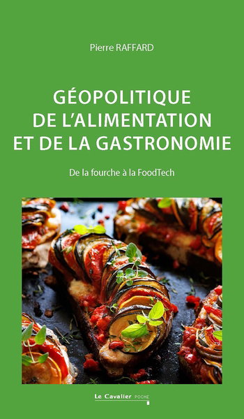Couverture de Géopolitique de l'alimentation et de la gastronomie : de la fourche à la FoodTech
