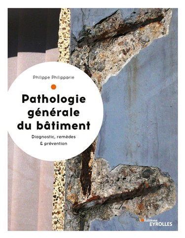 Couverture de Pathologie générale du bâtiment : diagnostic et remèdes, coûts et prévention