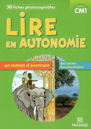 Couverture de Lire en autonomie, cycle 3 CM1 : 30 fiches photocopiables : un roman d'aventure, des textes documentaires