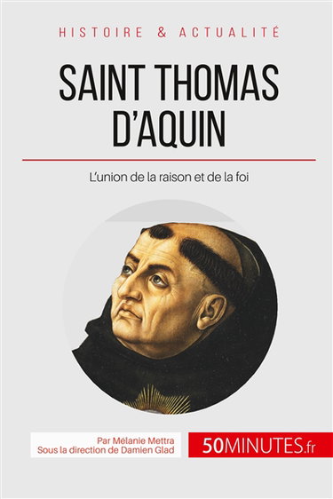 Couverture de Saint Thomas d'Aquin : L’union de la raison et de la foi