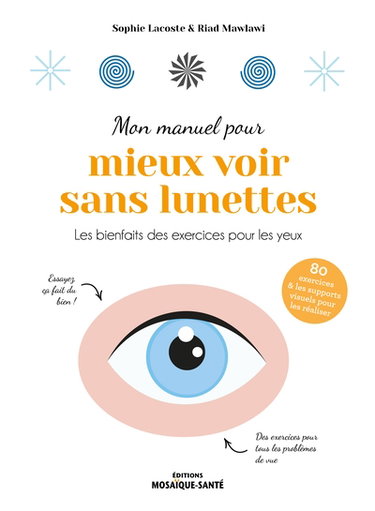Couverture de Mon manuel pour mieux voir sans lunettes : les bienfaits des exercices pour les yeux