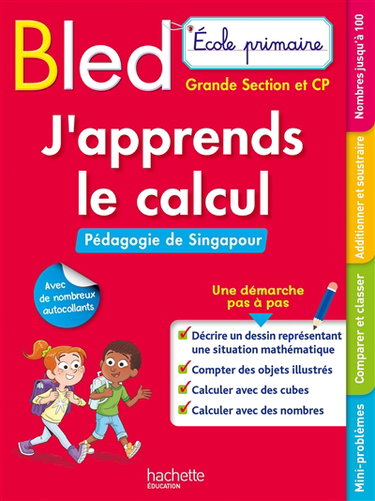 Couverture de Bled, j'apprends le calcul : pédagogie de Singapour : école primaire, grande section et CP