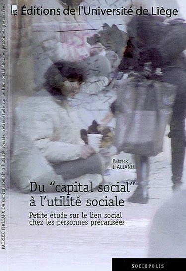 Couverture de Du capital social à l'utilité sociale : petite étude sur le lien social chez les personnes précarisées