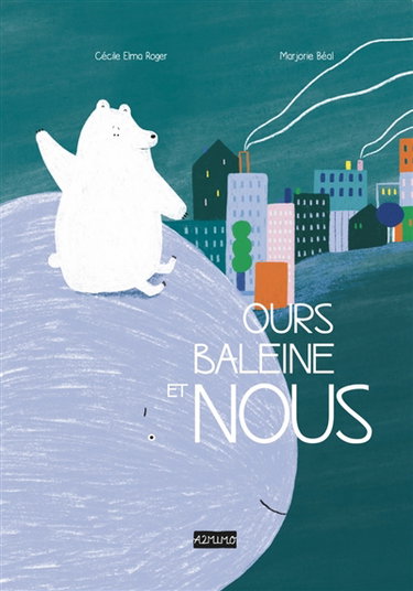 Couverture de Ours, baleine et nous