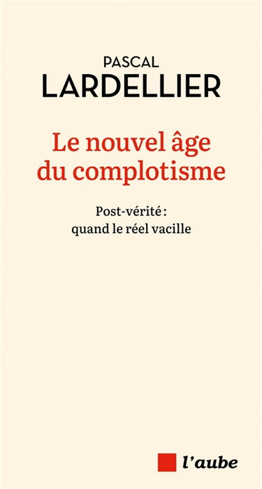 Couverture de Le nouvel âge du complotisme : post-vérité : quand le réel vacille