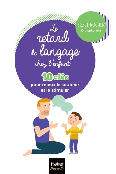 Couverture de Le retard de langage chez l'enfant : 10 clés pour mieux aider et accompagner son enfant