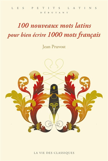 Couverture de 100 nouveaux mots latins pour bien écrire 1.000 mots français : deuxième série