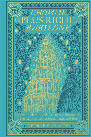 Couverture de L'homme le plus riche de Babylone : le grand classique de la sagesse financière, revisité pour les lecteurs d'aujourd'hui