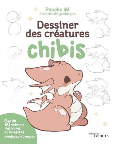 Couverture de Dessiner des créatures chibis : plus de 60 animaux mythiques et monstres magiques à croquer