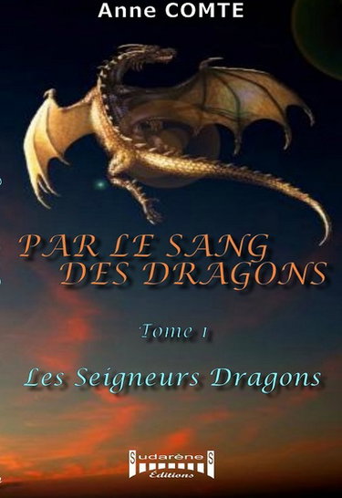 Couverture de Par le sang des dragons. Vol. 1. Les seigneurs dragons : roman de littérature fantasy
