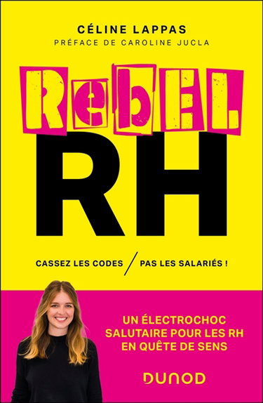 Couverture de Rebel RH : cassez les codes, pas les salariés !