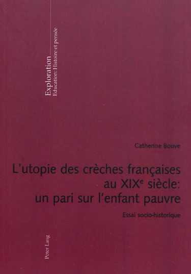 Couverture de L'utopie des crèches françaises au XIXe siècle : un pari sur l'enfant pauvre : essai socio-historique