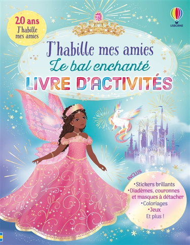 Couverture de J'habille mes amies Le bal enchanté : Livre d'activités : Dès 5 ans