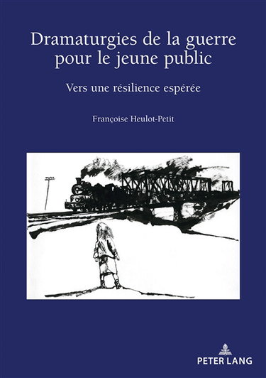 Couverture de Dramaturgies de la guerre pour le jeune public : vers une résilience espérée
