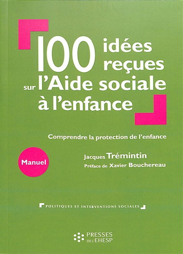 Couverture de 100 idées reçues sur l'aide sociale à l'enfance : comprendre la protection de l'enfance