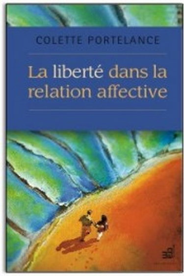 Couverture de La liberté dans la relation affective