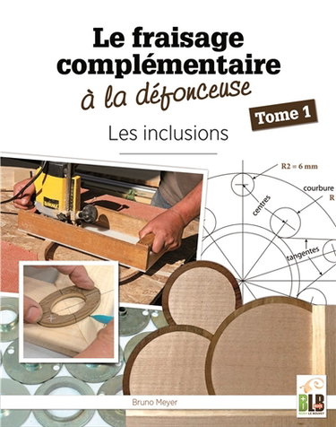 Couverture de Le fraisage complémentaire à la défonceuse. Vol. 1. Les inclusions