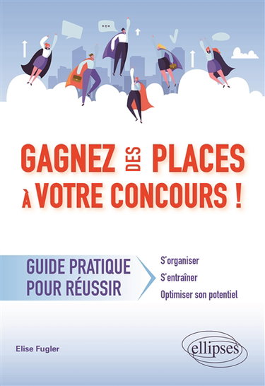Couverture de Gagnez des places à votre concours ! : guide pratique pour réussir : s'organiser, s'entraîner, optimiser son potentiel