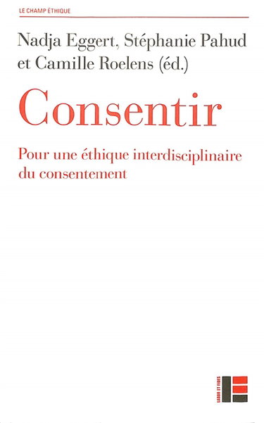 Couverture de Consentir : pour une éthique interdisciplinaire du consentement