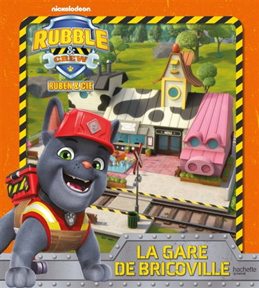 Couverture de Rubble & crew, Ruben & Cie. La gare de Bricoville