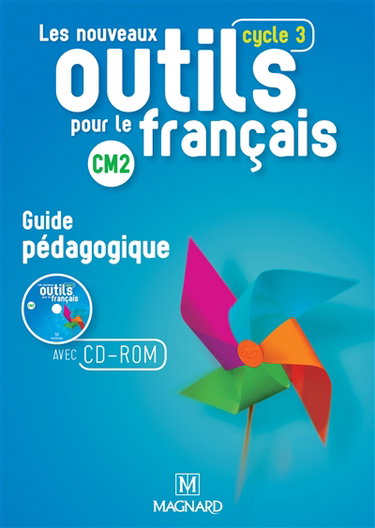 Couverture de Les nouveaux outils pour le français : guide pédagogique avec CD-ROM ressources : CM2, cycle 3