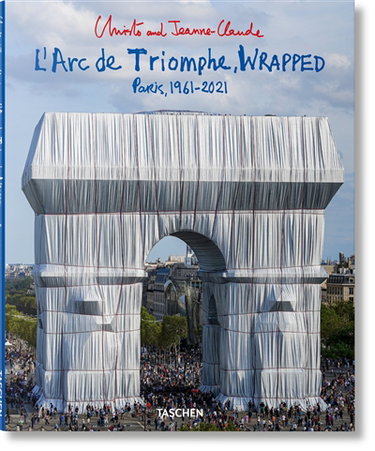 Couverture de Christo and Jeanne-Claude : l'Arc de triomphe, wrapped : Paris, 1961-2021