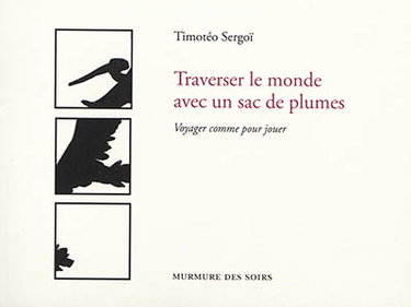 Couverture de Traverser le monde avec un sac de plumes : voyager comme pour jouer