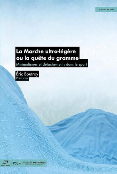Couverture de La marche ultra-légère ou La quête du gramme : minimalismes et détachements dans le sport