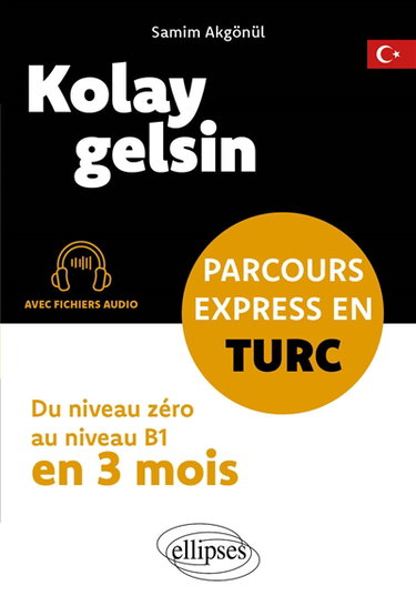Couverture de Kolay gelsin : parcours express en turc : du niveau zéro au niveau B1 en 3 mois