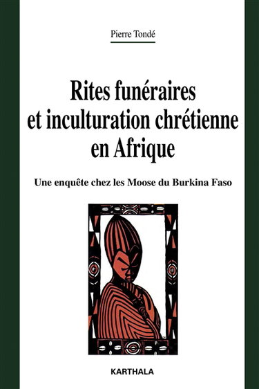 Couverture de Rites funéraires et inculturation chrétienne en Afrique : une enquête chez les Moose du Burkina Faso