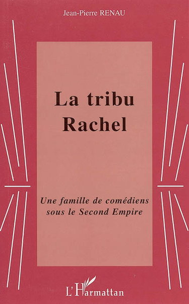 Couverture de L'incroyable défi de la famille Félix : Rachel, son frère, ses quatre soeurs, stars flamboyantes du second Empire ! : un frère et quatre soeurs de la Comédie-Française !