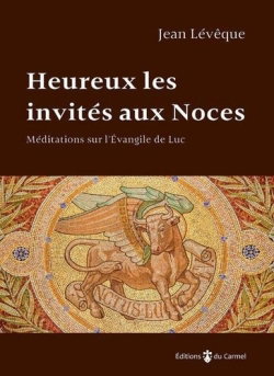 Couverture de Heureux les invités aux noces : méditations sur l'Evangile de Luc