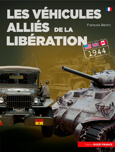 Couverture de Les véhicules alliés de la Libération : Etats-Unis, Grande-Bretagne, Canada