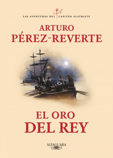 Couverture de El oro del rey (Las aventuras del capitán Alatriste 4)