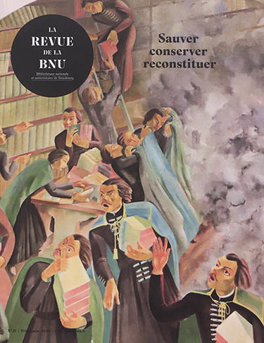 Couverture de Revue de la BNU (La), n° 21. Sauver, conserver, reconstituer