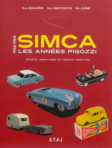 Couverture de Simca, les années Pigozzi : jouets, miniatures et objets insolites : 1936-1964