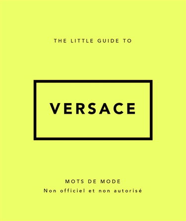 Couverture de The little guide to Versace : mots de mode : non officiel et non autorisé