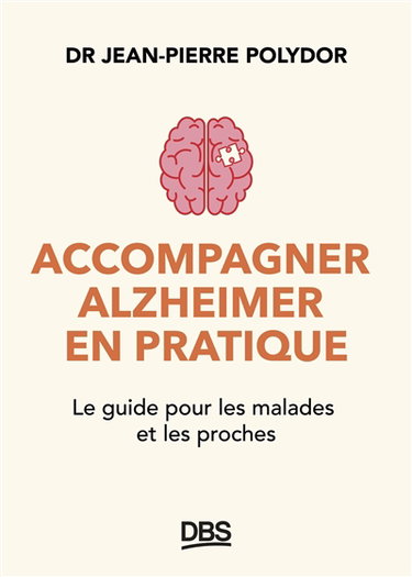 Couverture de Accompagner Alzheimer en pratique : le guide pour les malades et les proches