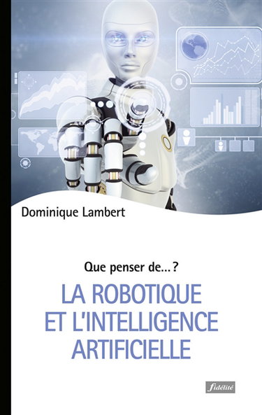 Couverture de La robotique et l'intelligence artificielle