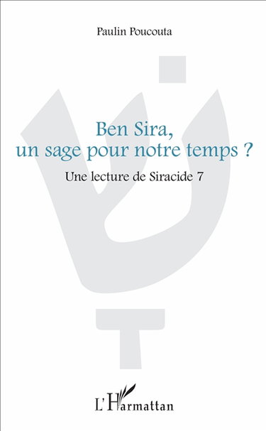 Couverture de Ben Sira, un sage pour notre temps ? : une lecture de Siracide 7