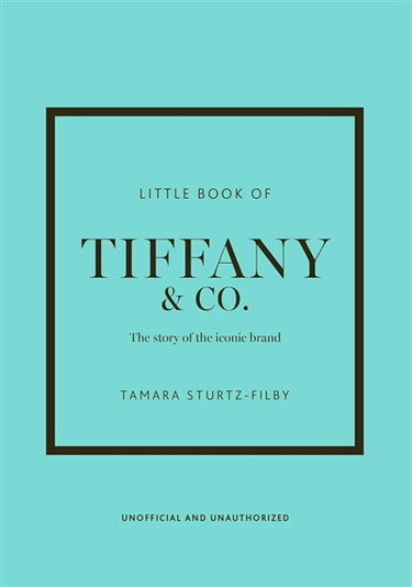 Couverture de Little book of Tiffany & Co. : the story of the iconic brand : unofficial and unauthorized