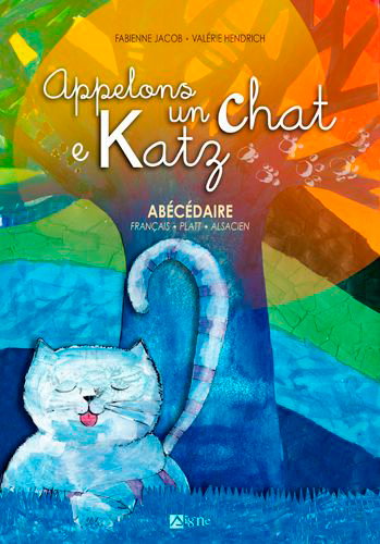 Couverture de Appelons un chat e Katz : abécédaire français, platt, alsacien