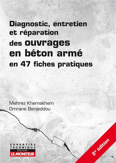 Couverture de Diagnostic, entretien et réparation des ouvrages en béton armé en 47 fiches pratiques