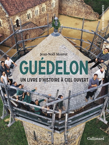 Couverture de Le château de Guédelon : un livre d'histoire à ciel ouvert