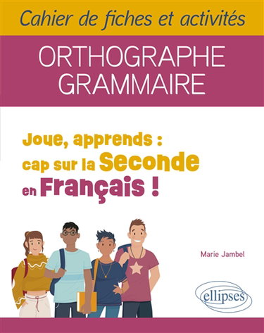 Couverture de Joue, apprends, cap sur la seconde en français ! : cahier de fiches et activités : orthographe, grammaire