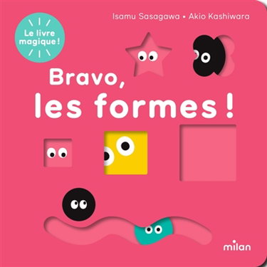 Couverture de Bravo, les formes ! : le livre magique !