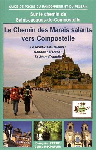 Couverture de Le chemin des marais salants vers Compostelle : le Mont-Saint-Michel, Rennes, Nantes, St-Jean-d'Angély : sur le chemin de Saint-Jacques-de-Compostelle