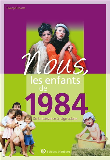 Couverture de Nous, les enfants de 1984 : de la naissance à l'âge adulte