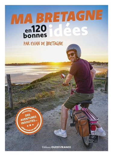 Couverture de Ma Bretagne en 120 bonnes idées : découvrez des aventures insolites... même pour les Bretons !